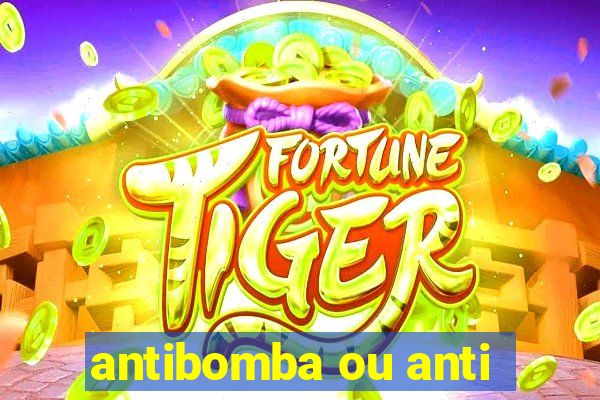 antibomba ou anti-bomba